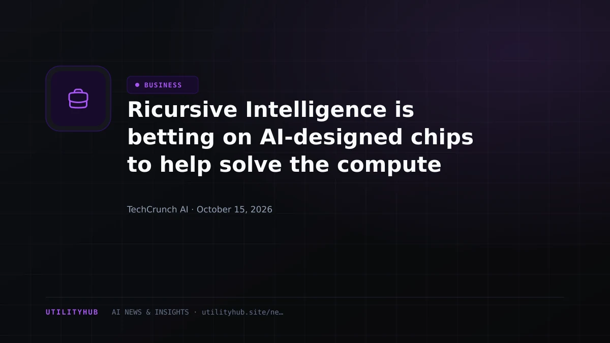 Ricursive Intelligence is betting on AI-designed chips to help solve the compute crisis