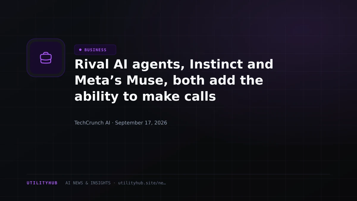 Rival AI agents, Instinct and Meta’s Muse, both add the ability to make calls