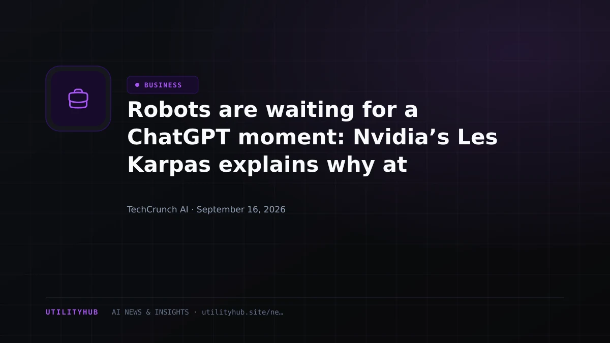 Robots are waiting for a ChatGPT moment: Nvidia’s Les Karpas explains why at TechCrunch Disrupt 2026