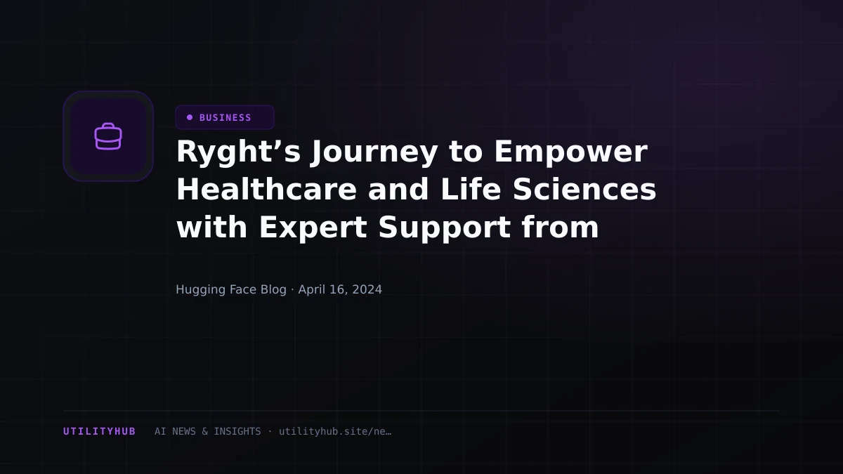 Visual reporting for Ryght’s Journey to Empower Healthcare and Life Sciences with Expert Support from Hugging Face