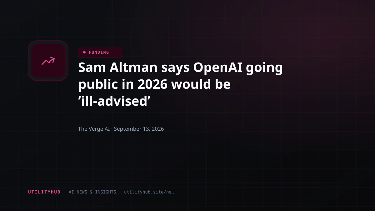 Sam Altman says OpenAI going public in 2026 would be ‘ill-advised’