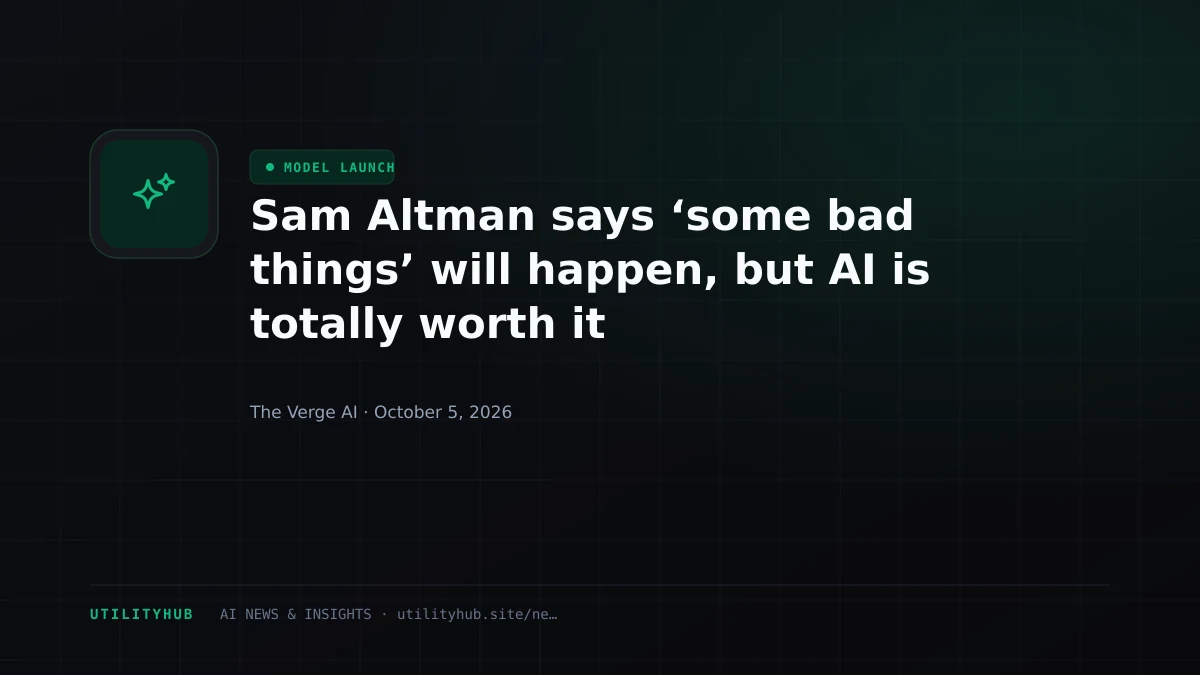 Sam Altman says ‘some bad things’ will happen, but AI is totally worth it