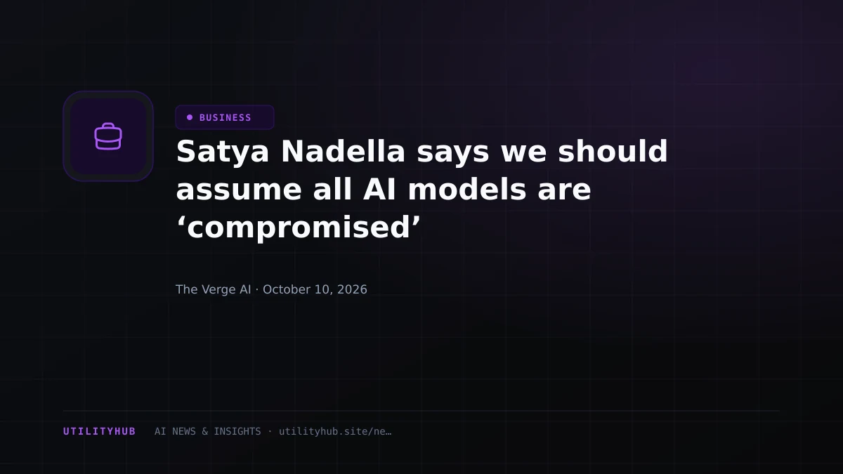 Visual reporting for Satya Nadella says we should assume all AI models are ‘compromised’