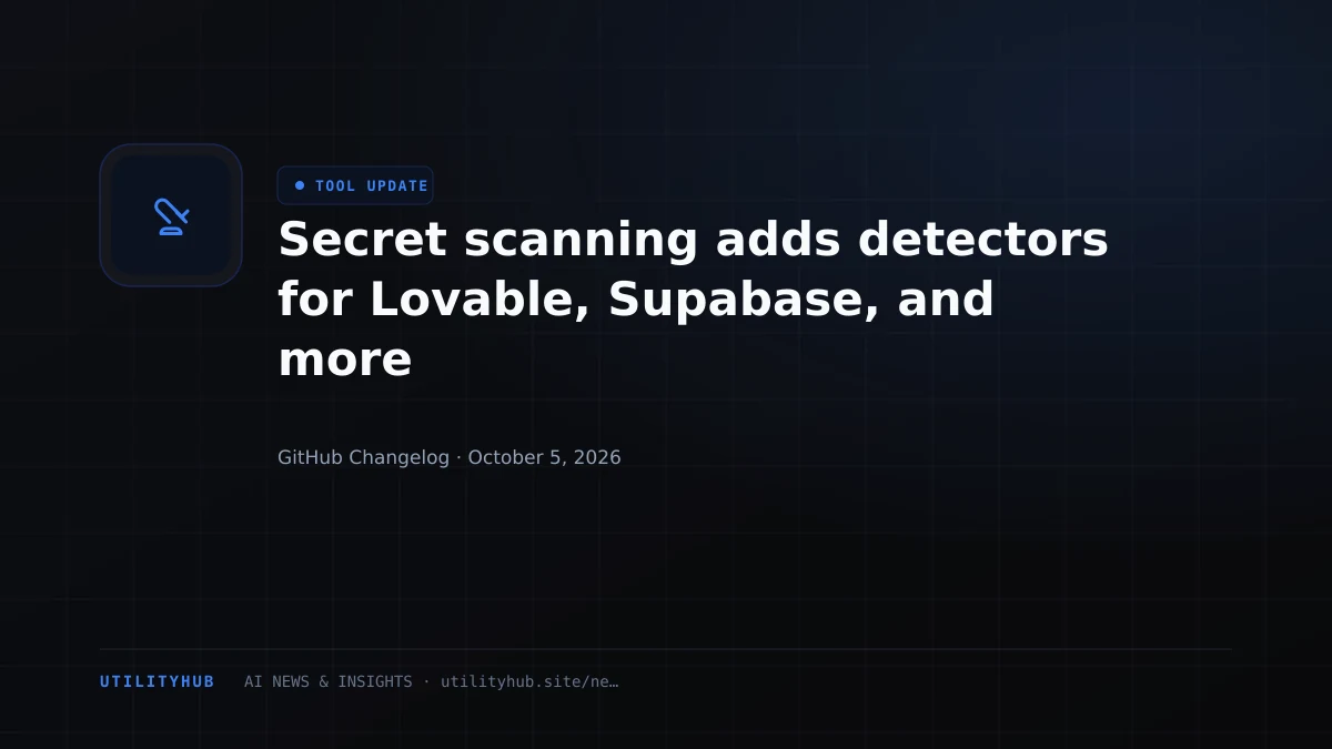 Secret scanning adds detectors for Lovable, Supabase, and more