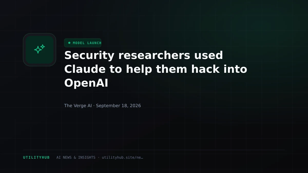 Security researchers used Claude to help them hack into OpenAI