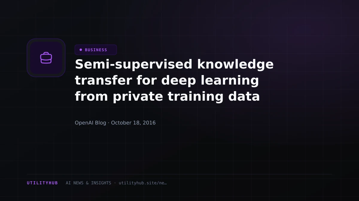 Visual reporting for Semi-supervised knowledge transfer for deep learning from private training data