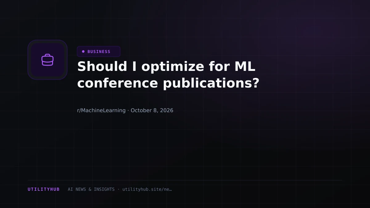 Should I optimize for ML conference publications?