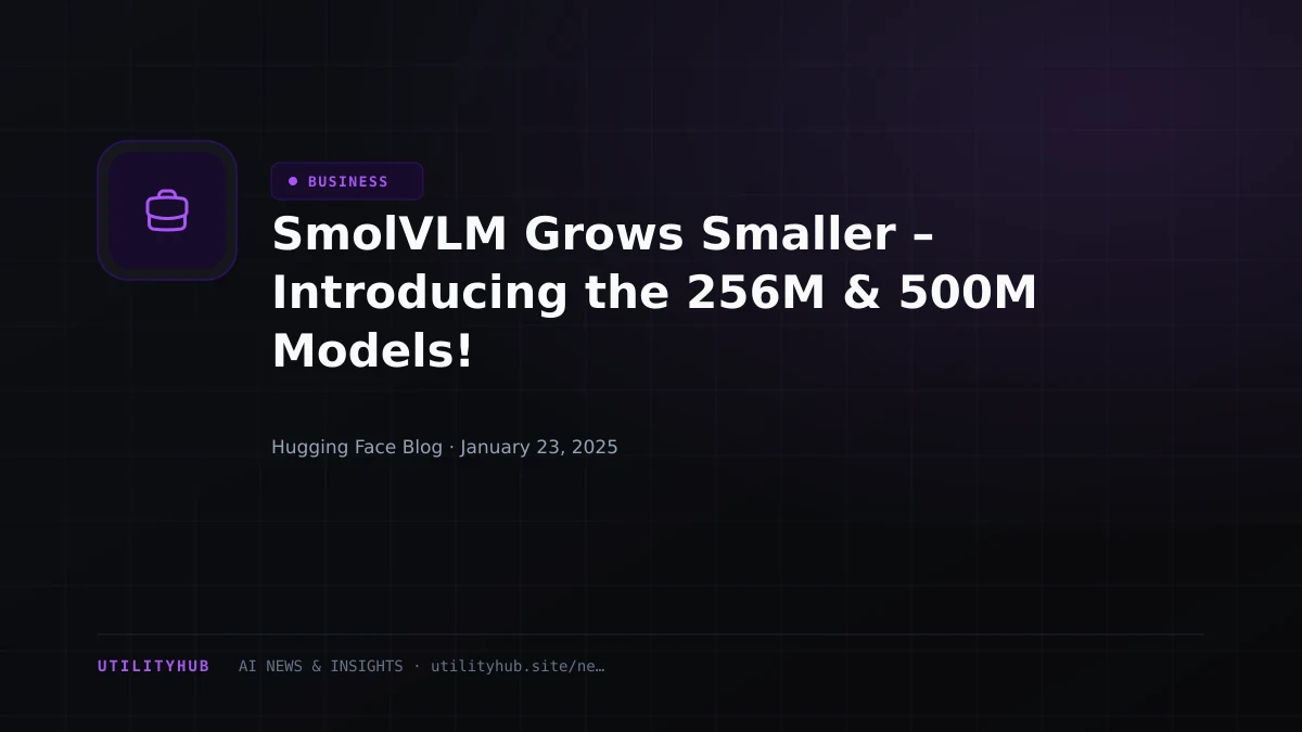 Visual reporting for SmolVLM Grows Smaller – Introducing the 256M & 500M Models!