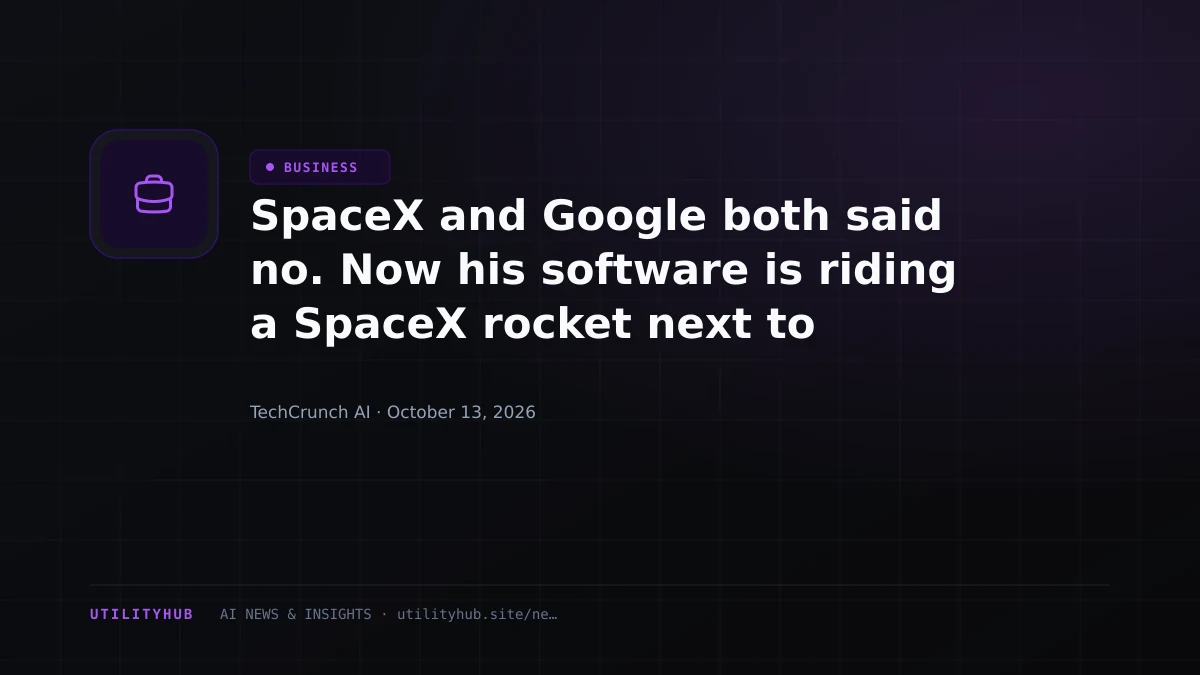 Visual reporting for SpaceX and Google both said no. Now his software is riding a SpaceX rocket next to Google’s