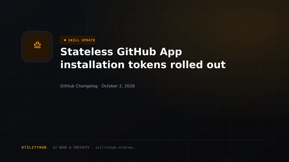 Visual reporting for Stateless GitHub App installation tokens rolled out