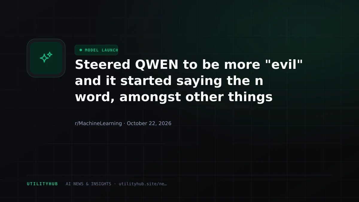 Steered QWEN to be more "evil" and it started saying the n word, amongst other things