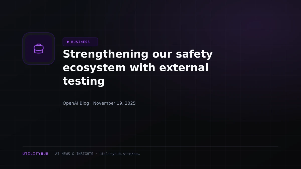 Visual for Strengthening our safety ecosystem with external testing