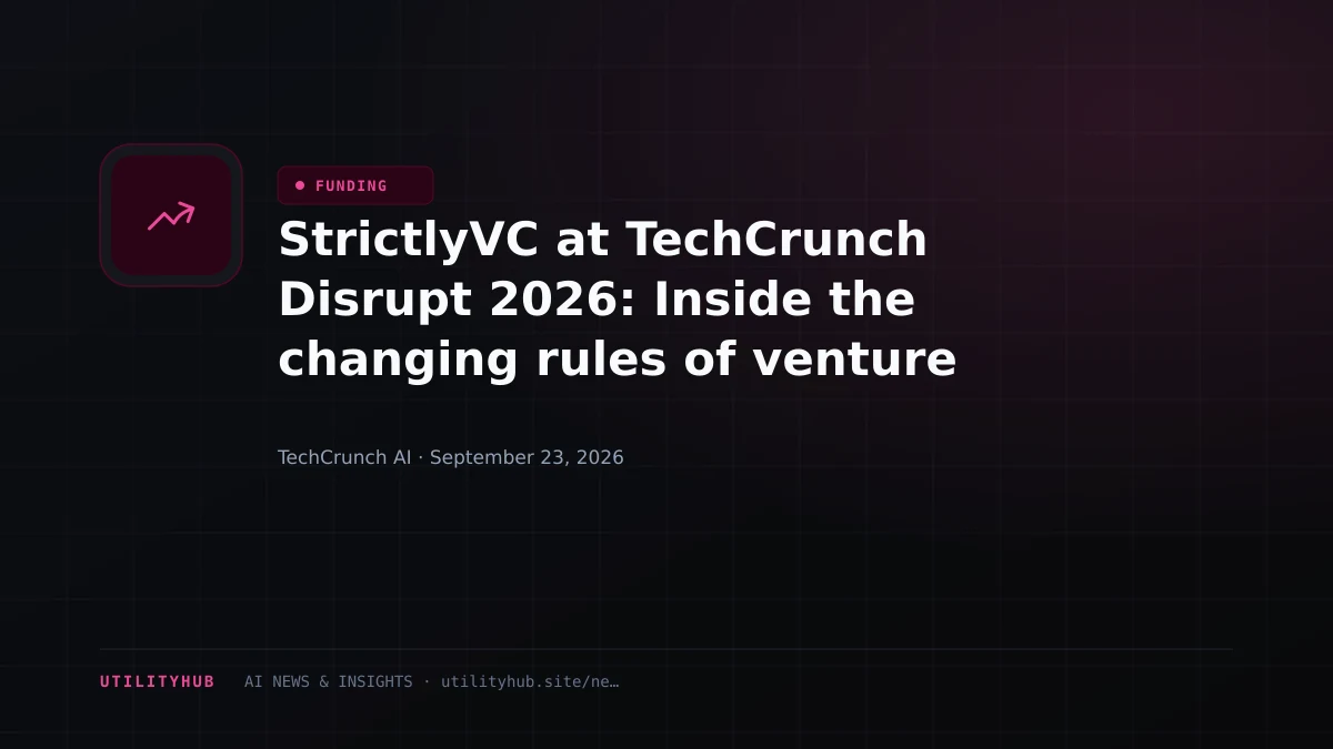 StrictlyVC at TechCrunch Disrupt 2026: Inside the changing rules of venture capital