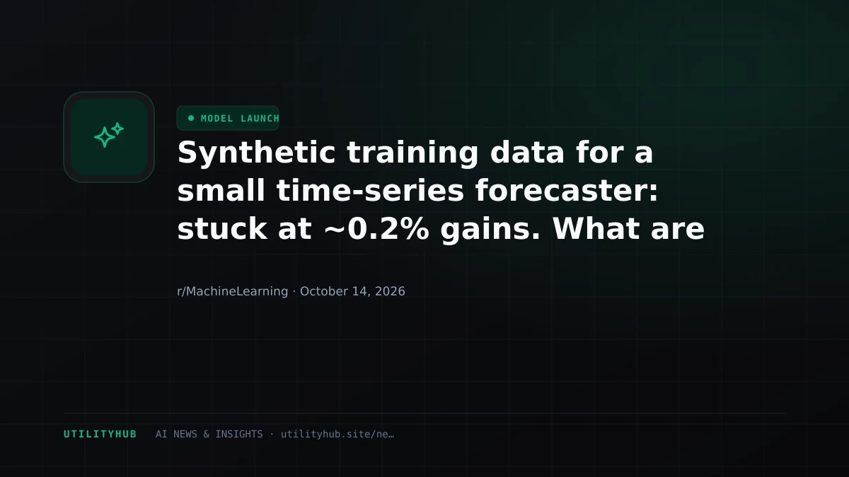 Synthetic training data for a small time-series forecaster: stuck at ~0.2% gains. What are we missing?