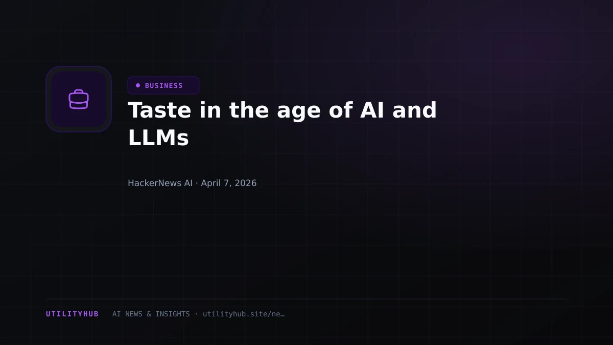 Visual for Taste in the age of AI and LLMs