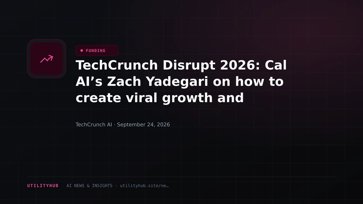 Visual for TechCrunch Disrupt 2026: Cal AI’s Zach Yadegari on how to create viral growth and capitalize on it