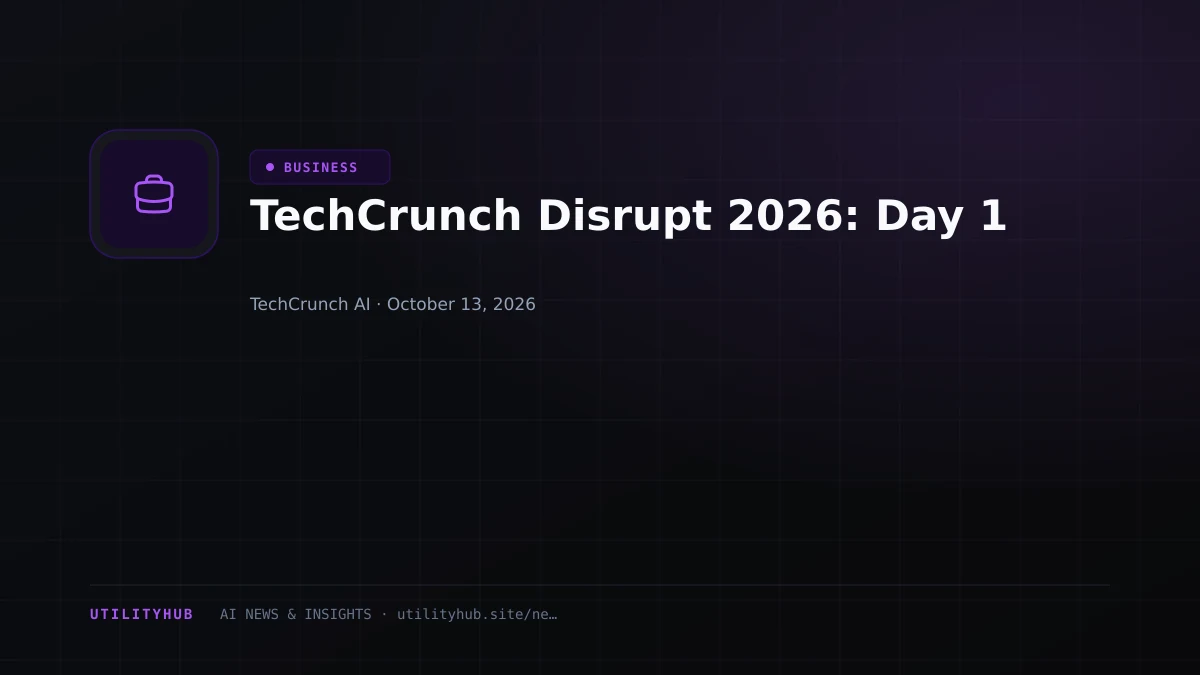 TechCrunch Disrupt 2026: Day 1