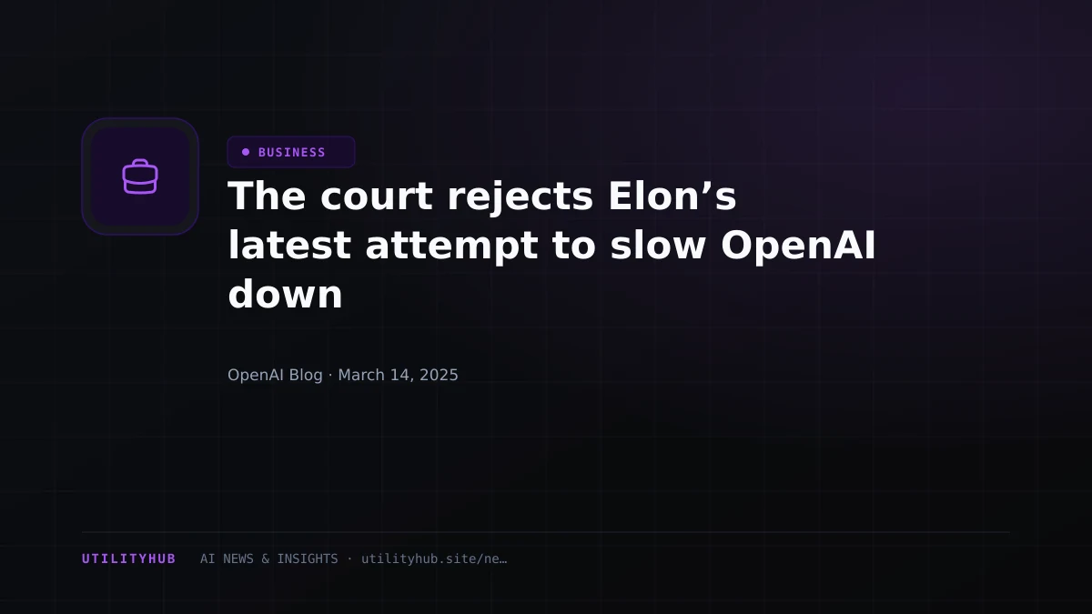Visual reporting for The court rejects Elon’s latest attempt to slow OpenAI down