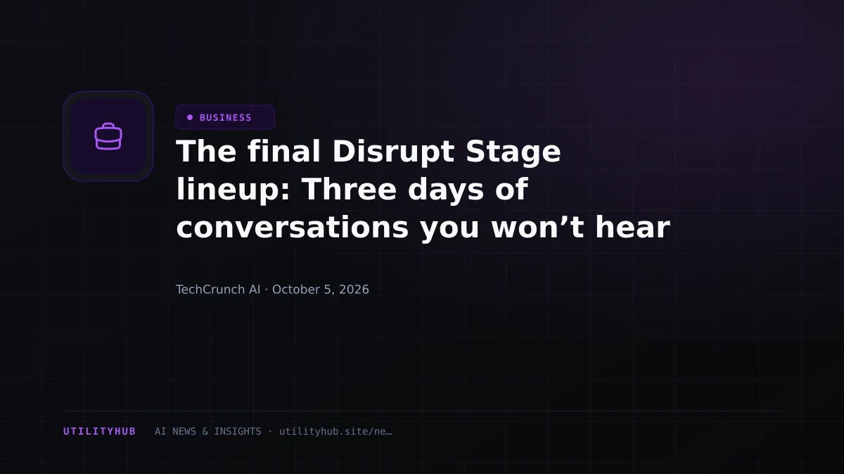 The final Disrupt Stage lineup: Three days of conversations you won’t hear anywhere outside of TechCrunch Disrupt 2026