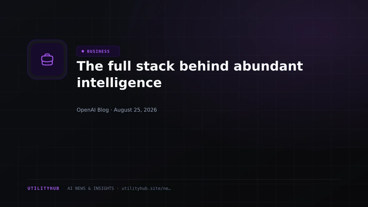 Visual for The full stack behind abundant intelligence