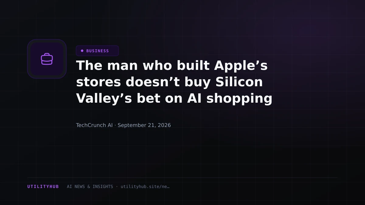 The man who built Apple’s stores doesn’t buy Silicon Valley’s bet on AI shopping