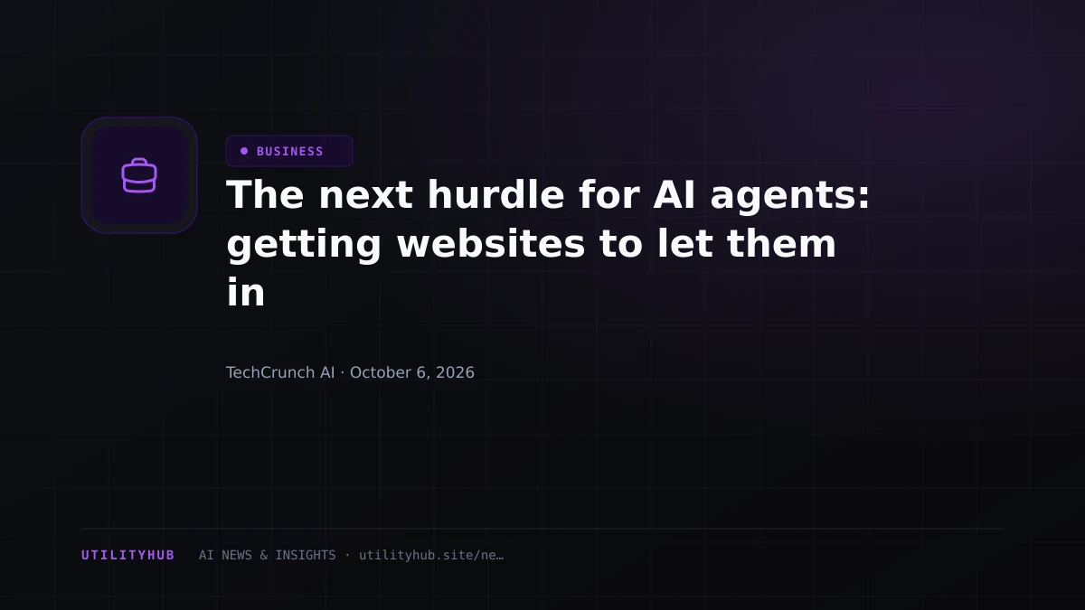The next hurdle for AI agents: getting websites to let them in