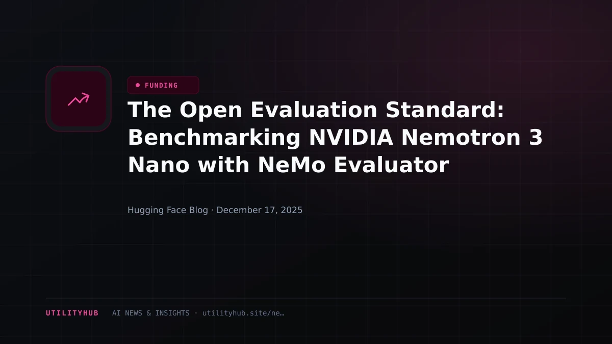 Visual for The Open Evaluation Standard: Benchmarking NVIDIA Nemotron 3 Nano with NeMo Evaluator