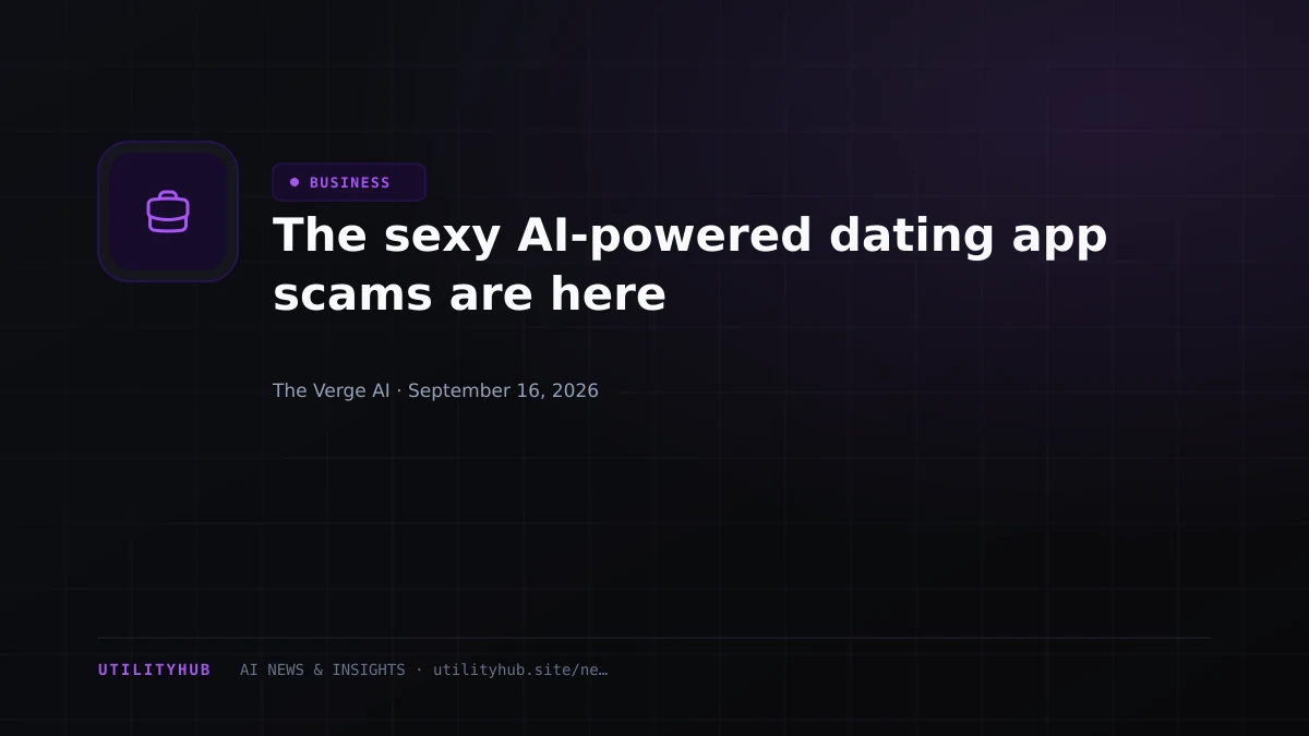 The sexy AI-powered dating app scams are here