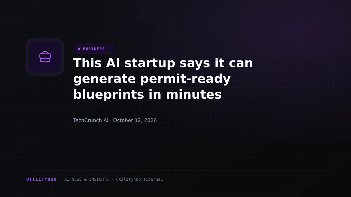 Visual reporting for This AI startup says it can generate permit-ready blueprints in minutes