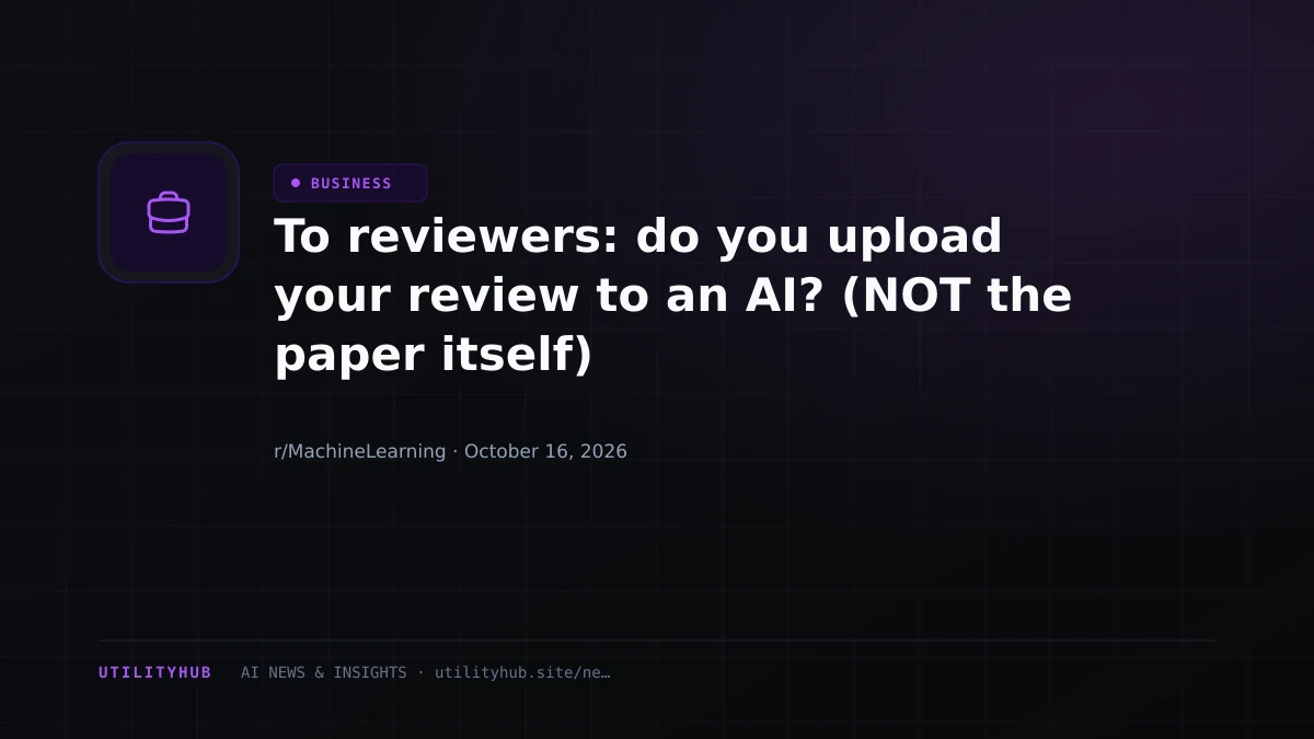 Visual reporting for To reviewers: do you upload your review to an AI? (NOT the paper itself)