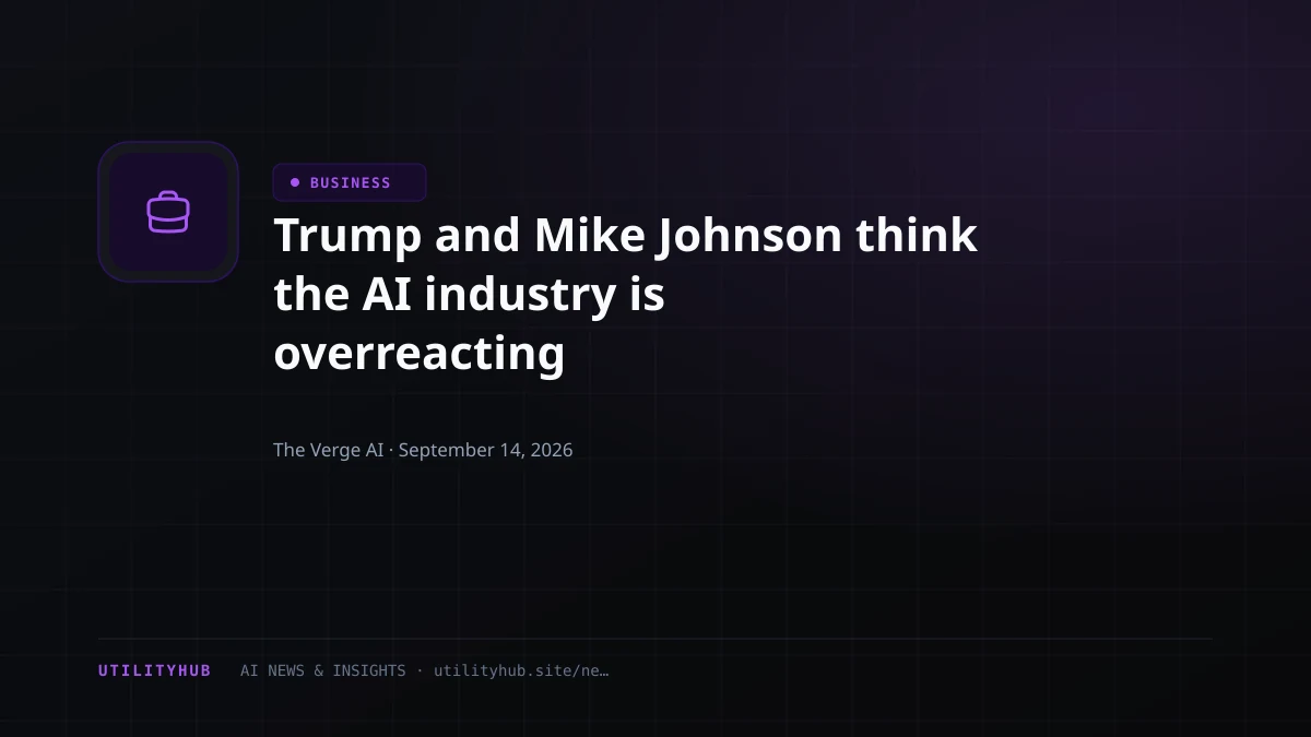 Visual for Trump and Mike Johnson think the AI industry is overreacting