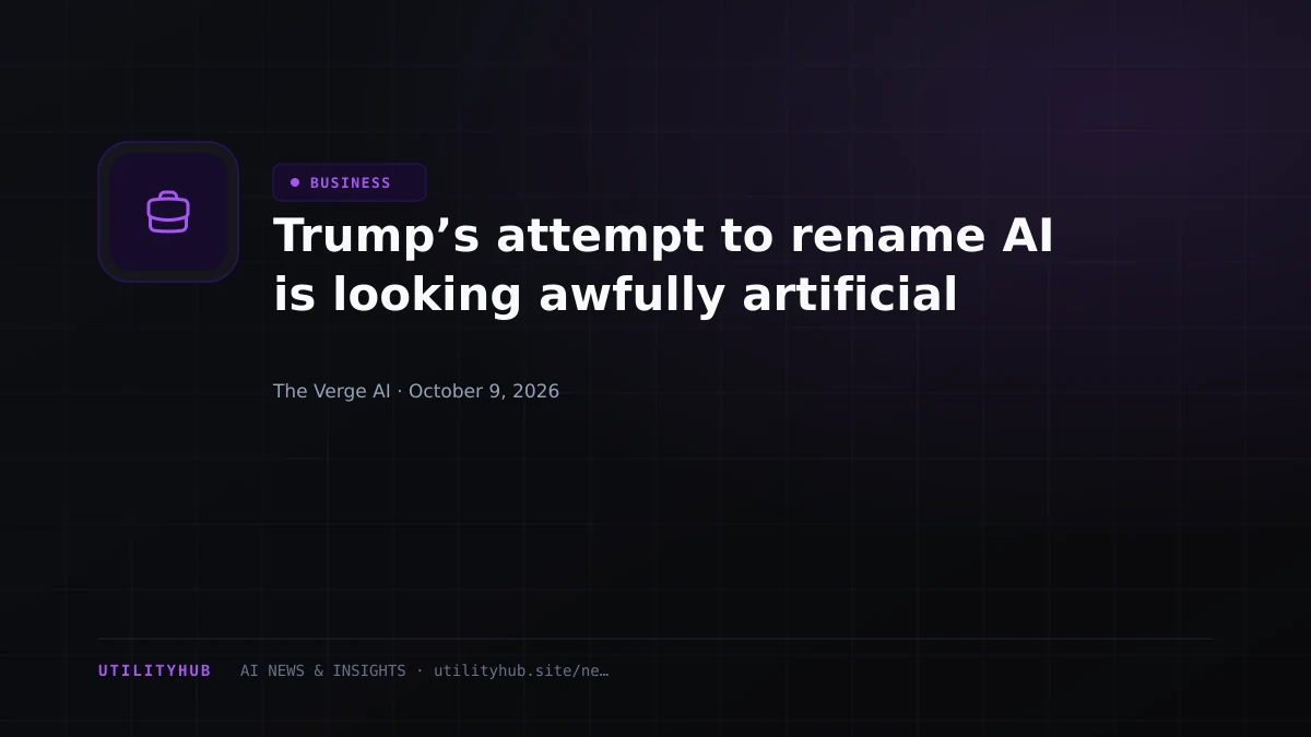 Visual reporting for Trump’s attempt to rename AI is looking awfully artificial