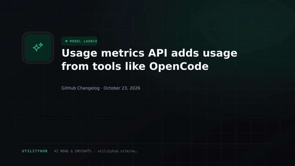 Visual reporting for Usage metrics API adds usage from tools like OpenCode