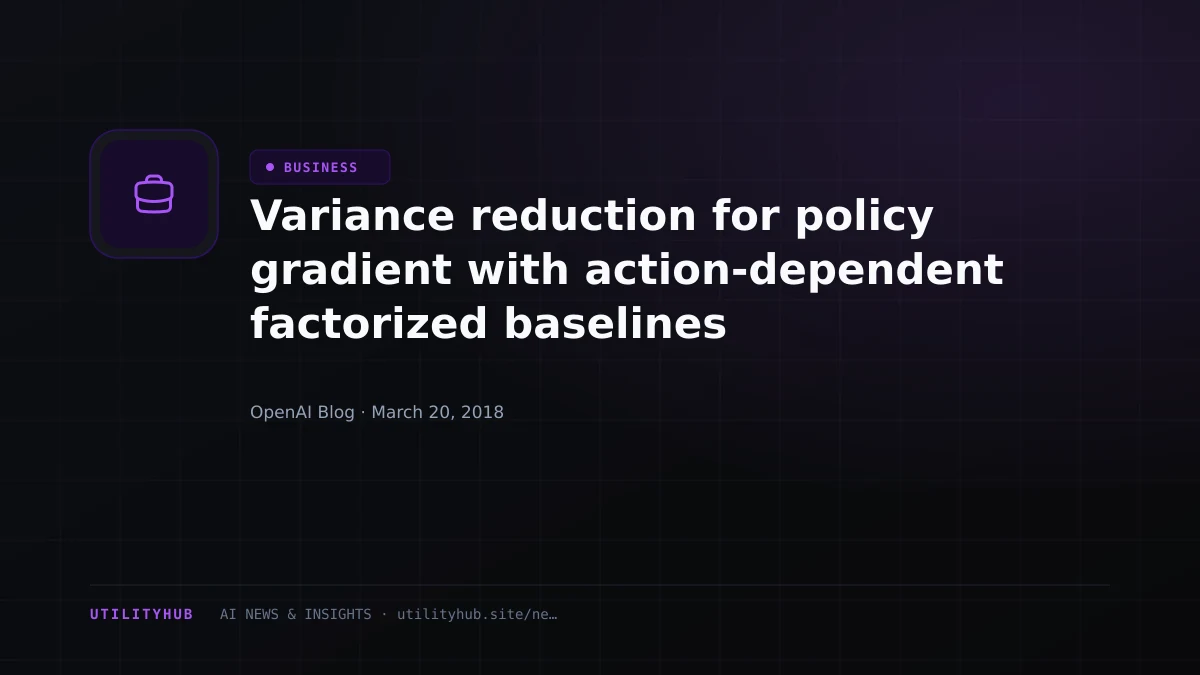Visual reporting for Variance reduction for policy gradient with action-dependent factorized baselines