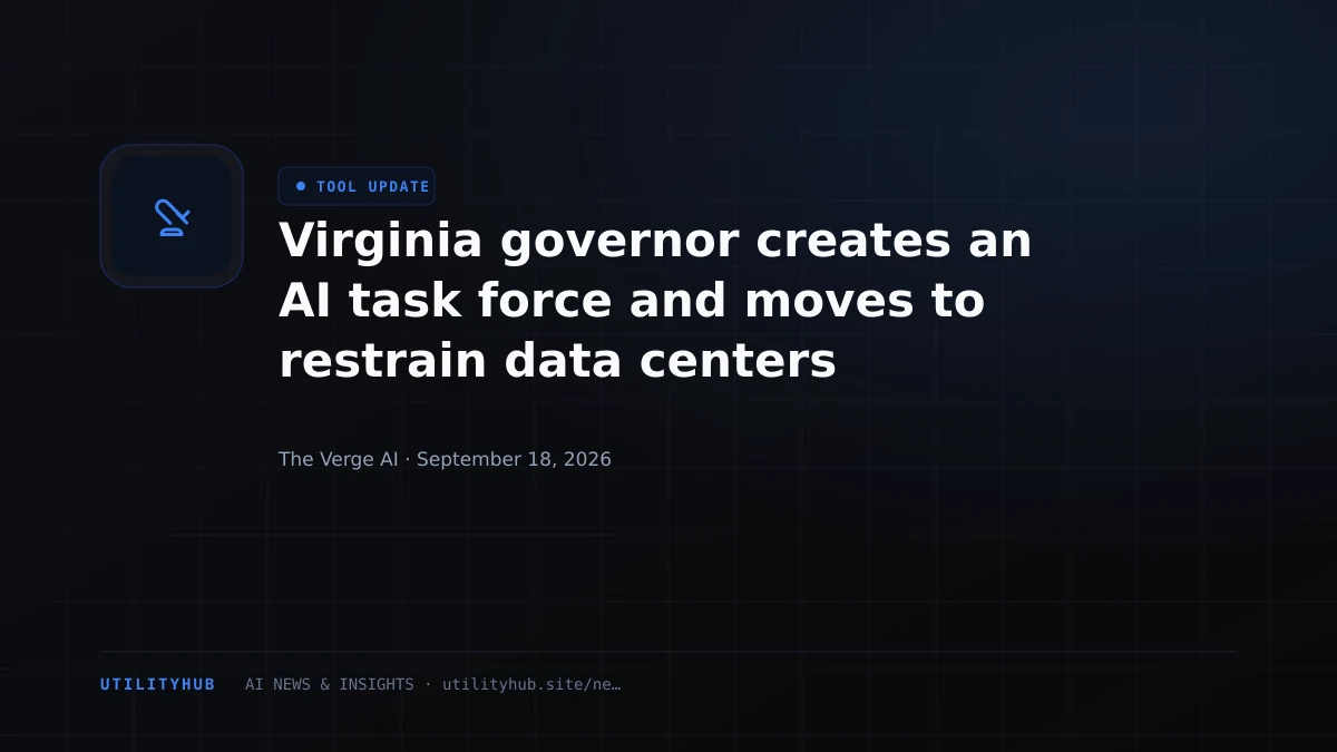 Visual for Virginia governor creates an AI task force and moves to restrain data centers