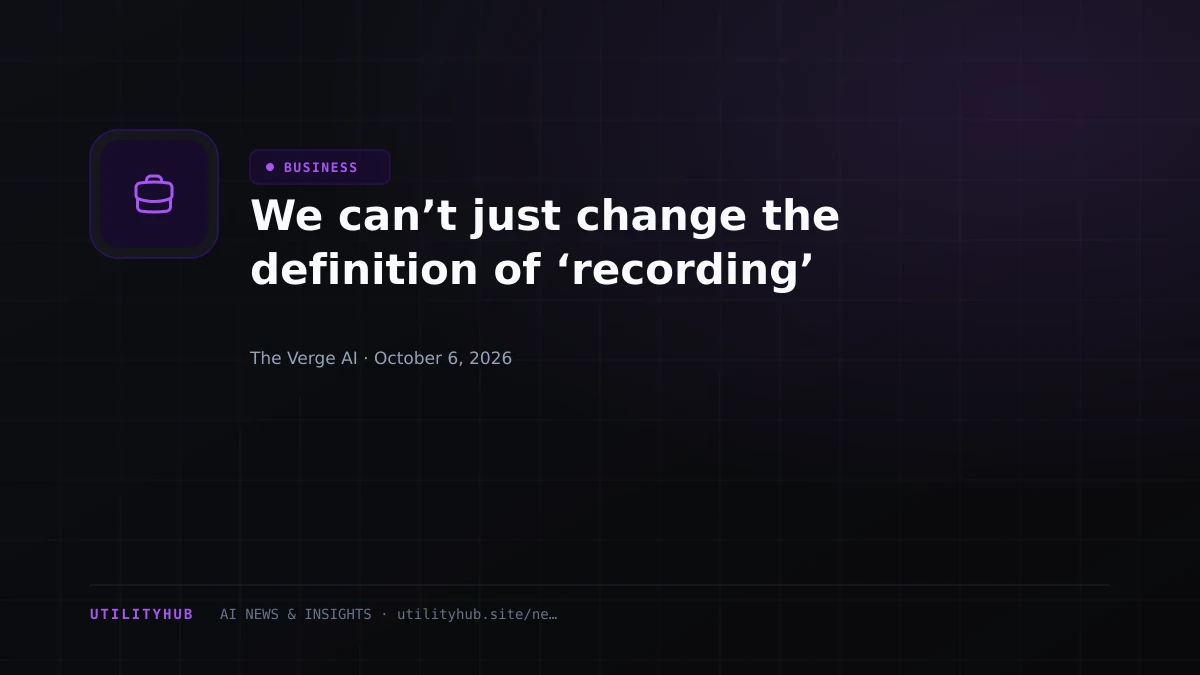 We can’t just change the definition of ‘recording’