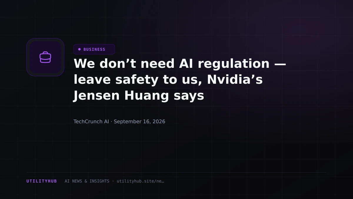 We don’t need AI regulation — leave safety to us, Nvidia’s Jensen Huang says