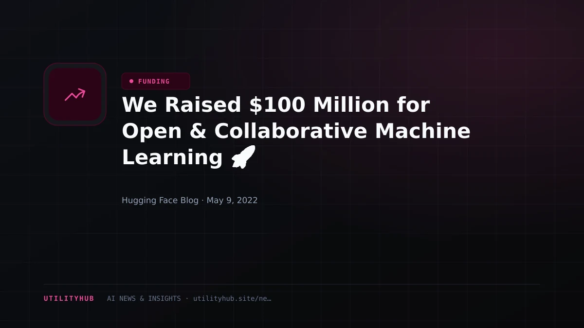 Visual reporting for We Raised $100 Million for Open & Collaborative Machine Learning 🚀