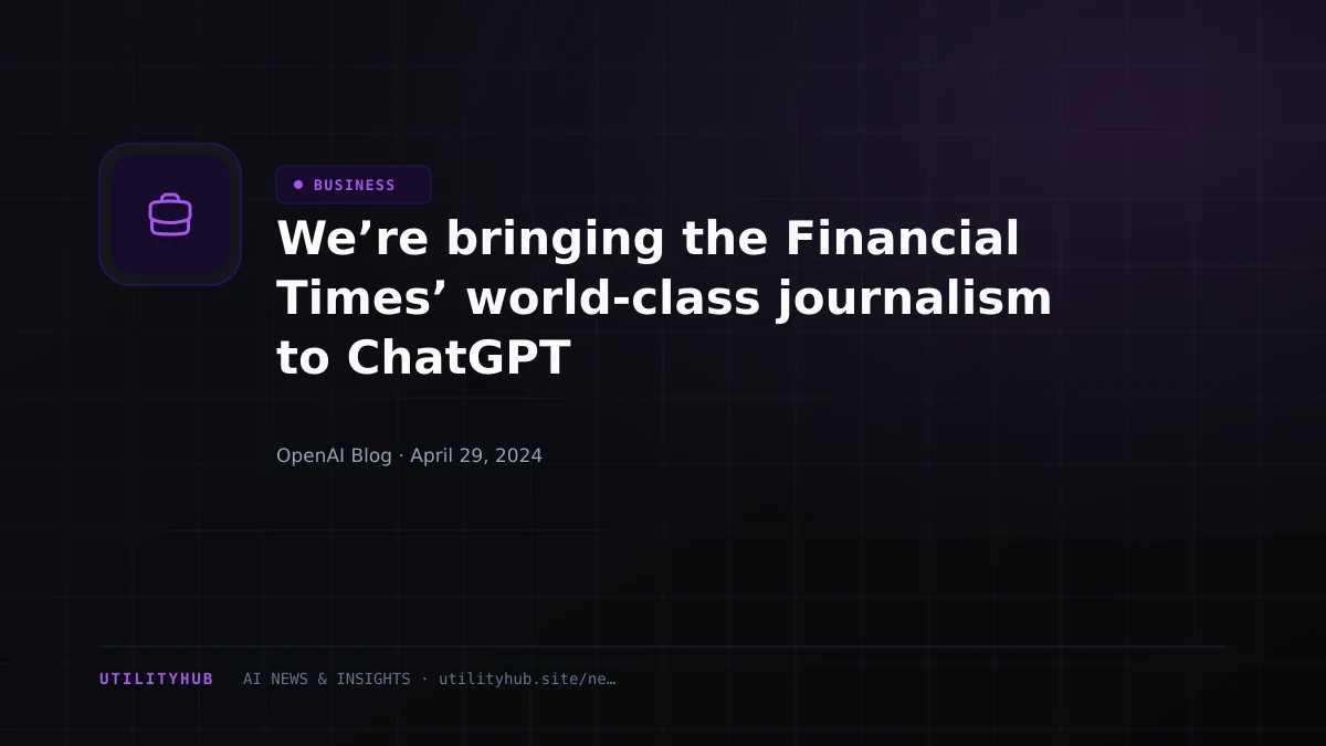 Visual reporting for We’re bringing the Financial Times’ world-class journalism to ChatGPT