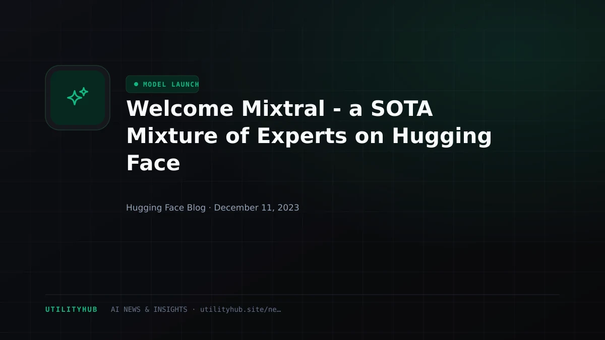 Visual reporting for Welcome Mixtral - a SOTA Mixture of Experts on Hugging Face