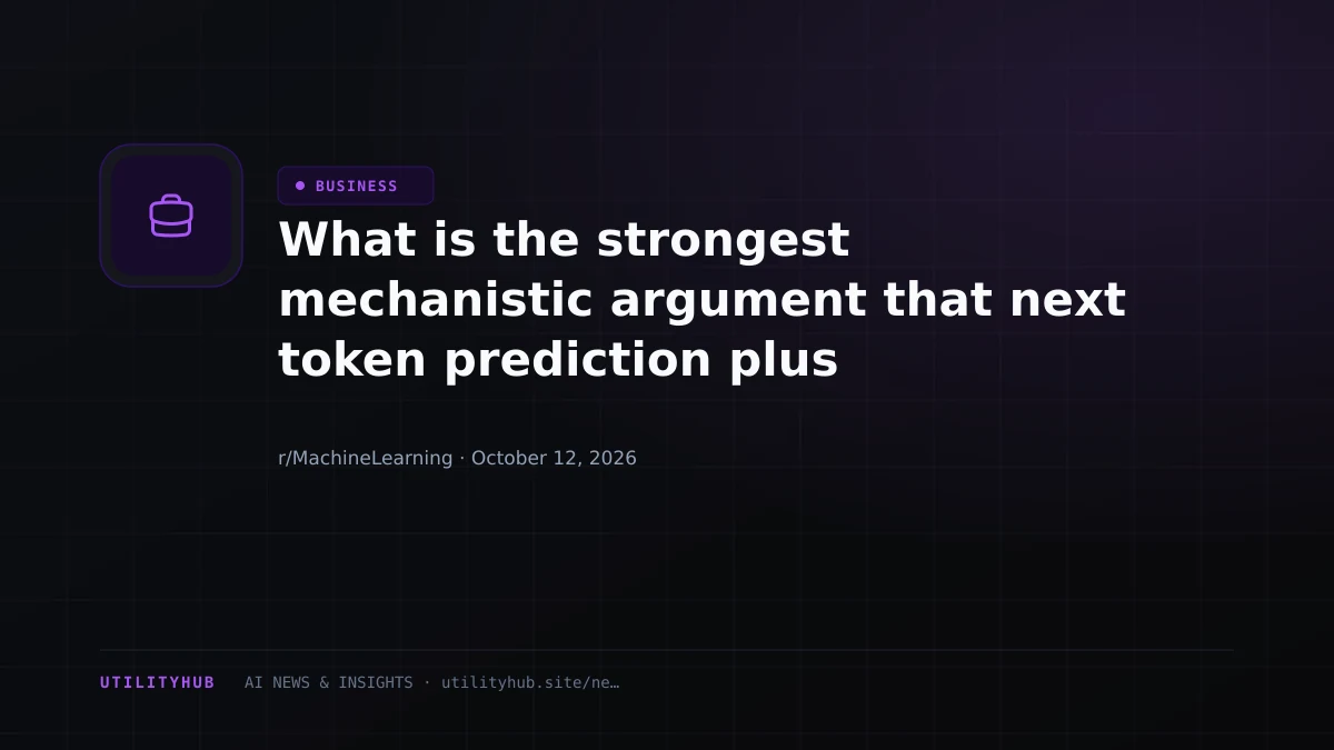 What is the strongest mechanistic argument that next token prediction plus reinforcement learning can produce open-ended general intelligence?