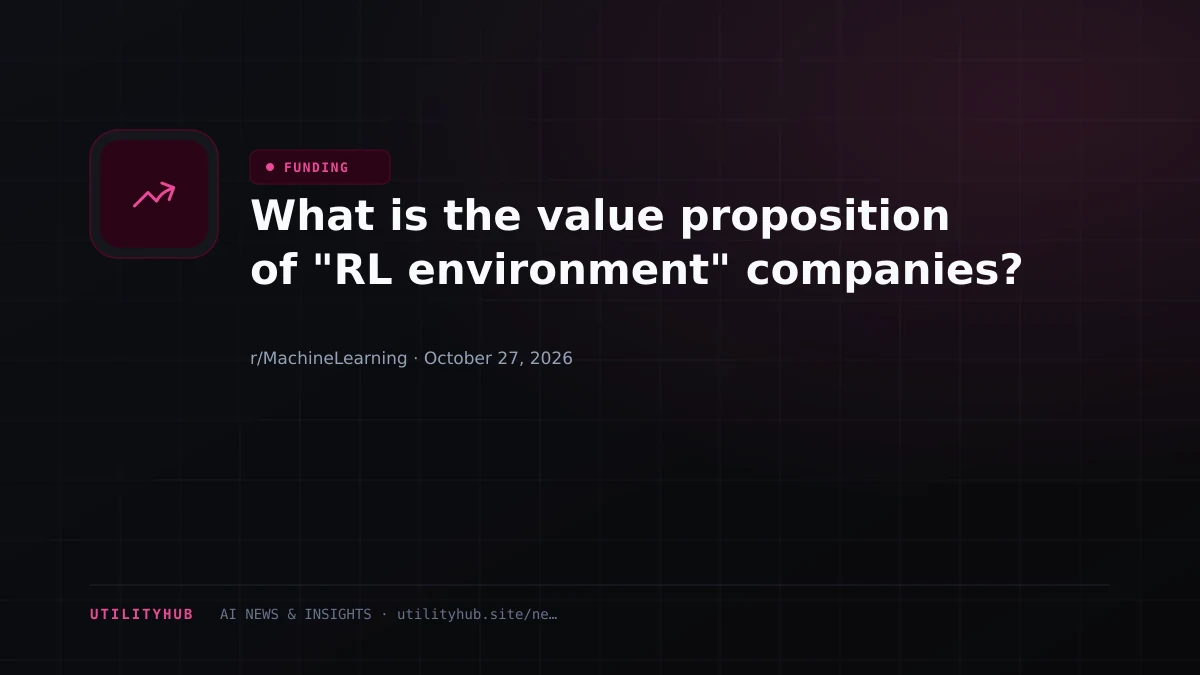 Visual reporting for What is the value proposition of "RL environment" companies?