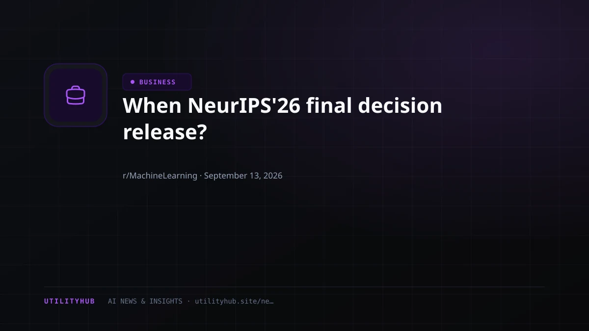 Visual for When NeurIPS'26 final decision release?