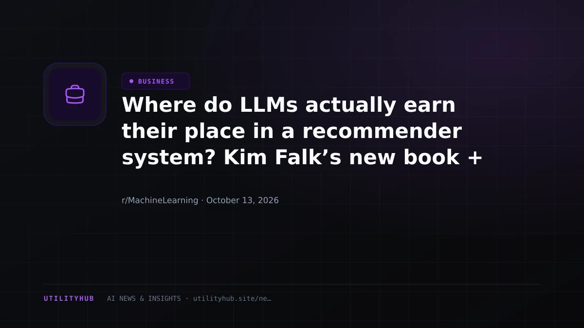 Visual reporting for Where do LLMs actually earn their place in a recommender system? Kim Falk’s new book + 5 ebook giveaway