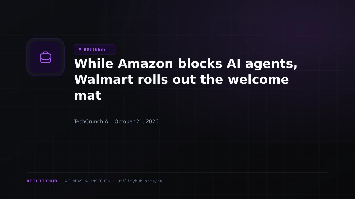 While Amazon blocks AI agents, Walmart rolls out the welcome mat
