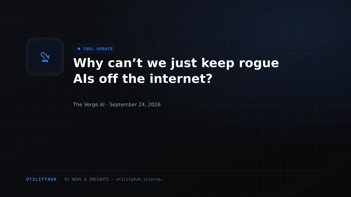 Visual for Why can’t we just keep rogue AIs off the internet?