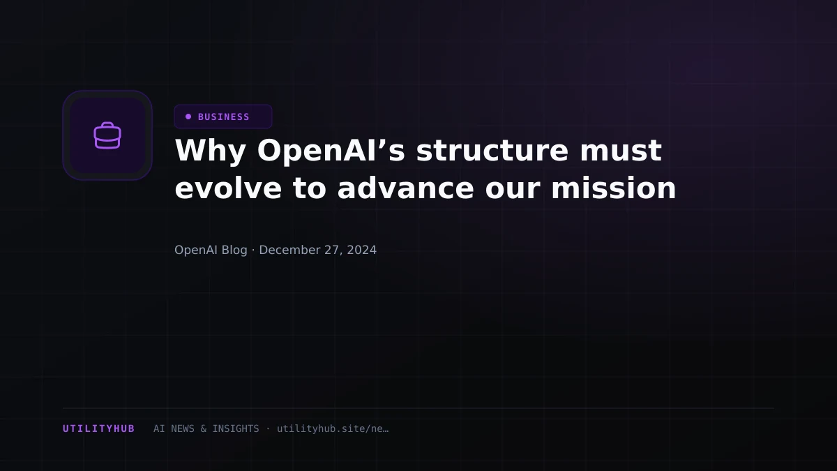 Visual reporting for Why OpenAI’s structure must evolve to advance our mission