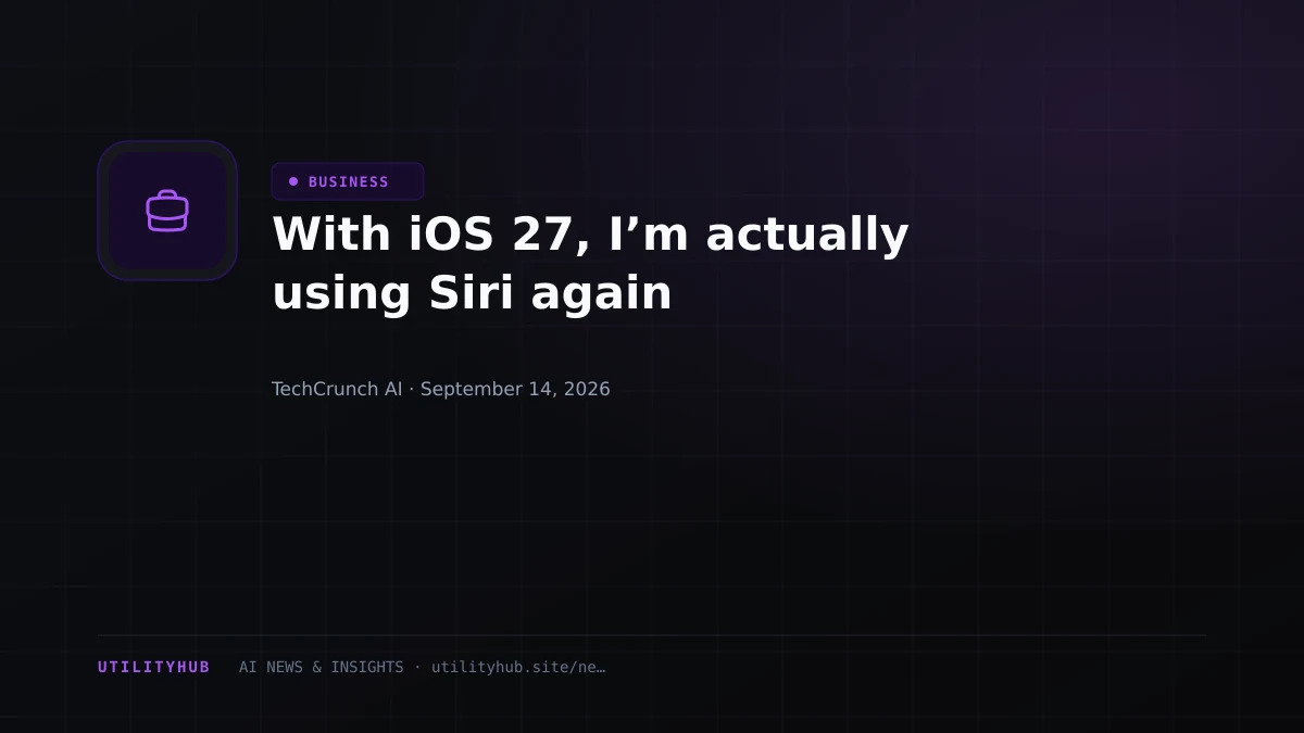 Visual for With iOS 27, I’m actually using Siri again