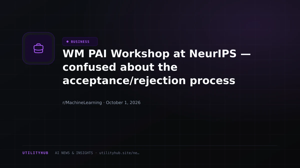 Visual reporting for WM PAI Workshop at NeurIPS — confused about the acceptance/rejection process