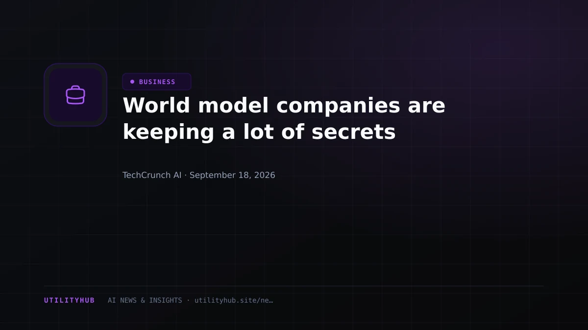 World model companies are keeping a lot of secrets
